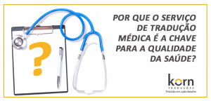 Traduções médicas: peça-chave para a qualidade da saúde - Korn